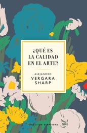 ¿Qué es la calidad en el arte?, Alejandro Vergara Sharp - TRES HERMANAS