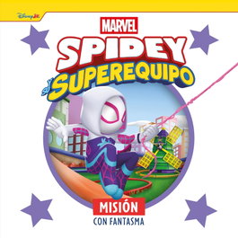 Spidey y su superequipo. Misión con Fantasma, Marvel - DISNEY LIBROS