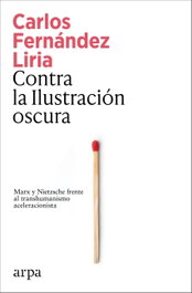 Contra la Ilustración oscura, Carlos Fernández Liria - ARPA EDITORES