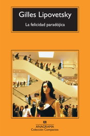 La felicidad paradójica, Gilles Lipovetsky - ANAGRAMA
