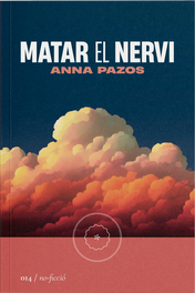 Matar el nervi, Anna Pazos - LA SEGONA PERIFERIA