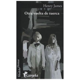 Otra vuelta de tuerca, Henry James - GARGOLA EDICIONES