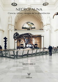 Necrofauna: Ciencia, ética y riesgos de la desextinción, Britt Wray - EDITORIAL CARBRAME