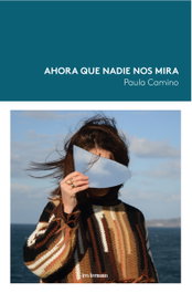 Ahora que nadie nos mira, Paula Camino - TRES HERMANAS