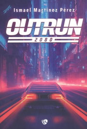 Outrun, Ismael Martínez Pérez - EDICIONES ARCANAS