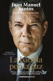 La batalla por la paz, Juan Manuel Santos - PENINSULA