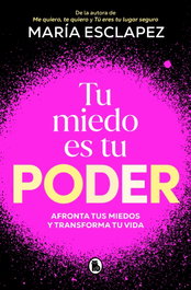 TU MIEDO ES TU PODER, Maria Esclapez - BRUGUERA S.A