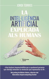 La intel·ligència artificial explicada als humans, Jordi Torres - PLATAFORMA