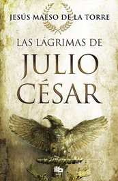 Las lágrimas de Julio César, Jesús Maeso de la Torre - B DE BOLSILLO