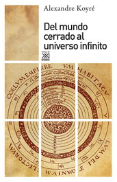 Del mundo cerrado al universo infinito, Alexandre Koyré - SIGLO XXI EDITORES