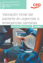 CEP EDITORIAL, Manual. Valoración inicial del paciente en urgencias o emergencias sanitarias (UF0681). Certificados de profesionalidad. Transporte sanitario (SANT0208)