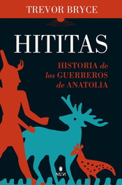 HITITAS: HISTORIAS DE LOS GUERREROS DE ANATOLIA, Trevor Bryce - ALMUZARA EDITORIAL