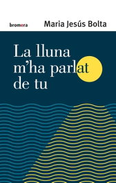 BROMERA EDICIONS, La lluna m'ha parlat de tu