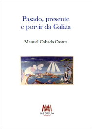Pasado, presente e porvir da Galiza, Manuel Cabada Castro - MEDULIA