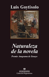 Naturaleza de la novela, Luis Goytisolo - ANAGRAMA
