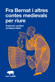 Fra Bernat i altres contes medievals per riure, Francesc de la Via - CAL CARRE