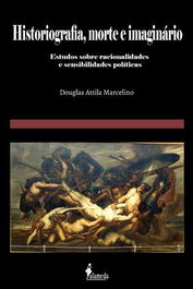Historiografia, morte e imaginário, Douglas Attila Marcelino - ALAMEDA