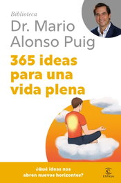 365 ideas para una vida plena, Mario Alonso Puig - ESPASA CALPE