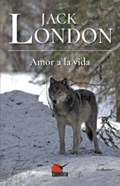 AMOR A LA VIDA, Jack London - TUNDRA