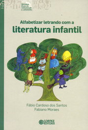 Alfabetizar letrando com a literatura infantil e juvenil, Fábio C. dos Santos e Fabiano Moraes - CORTEZ EDITORA