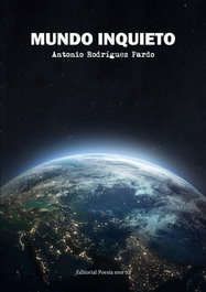 Mundo Inquieto, Antonio Rodríguez Pardo - Editorial Poesía Eres Tú