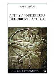 CATEDRA, Arte y arquitectura del Oriente Antiguo - CATEDRA