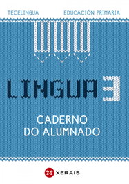 XERAIS, Lingua 3 Educación Primaria. Caderno do alumnado. Proxecto Tecelingua. - XERAIS