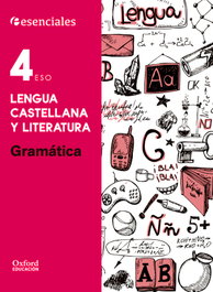 Esenciales Oxford. Lengua Castellana y Literatura 4.º ESO. G, Bouza Álvarez, M.ª Teresa - OXFORD UNIVERSITY PRESS