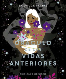 Oráculo de las vidas anteriores, La Douce Pythie - OBELISCO EDICIONES