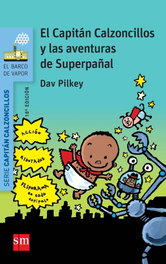 SM, El Capitan Calzoncillos y las avenuras de Superpañal, Dav Pilkey - SM
