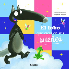 AUZOU EDITIONS, El lobo que creía en sus sueños, Orianne Lallemand - AUZOU EDITIONS