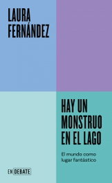 Hay un monstruo en el lago, Laura Fernández - DEBATE