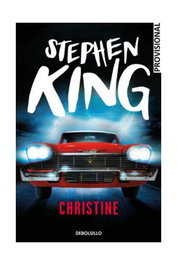 Christine, Stephen King - Penguin Random House Grupo Editorial, S.A.U.