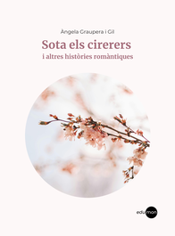 Sota els cirerers i altres històries romàntiques, Àngela Graupera i Gil - EDUMON