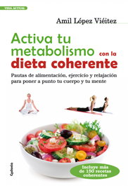 Activa tu metabolismo con la Dieta Coherente, Amil López Vieitez - CYDONIA EDICIONES, S.L.