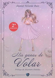 Mis ganas de volar, Daniel Velarde Ruiz - EDICIONES ARCANAS