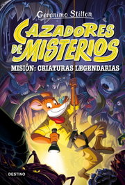 DESTINO INFANTIL, Cazadores de misterios 2. Misión: criaturas legendarias - Geronimo Stilton