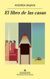 El libro de las casas, Andrea Bajani - ANAGRAMA