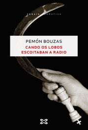 XERAIS, Cando os lobos escoitaban a radio, Pemón Bouzas - XERAIS