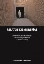 Relatos de morerías, Olatz Villanueva Zubizarreta - UNIV.VALLADOLID