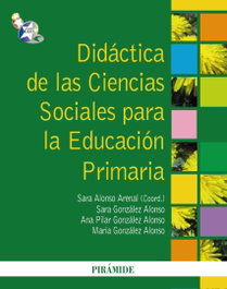DIDACTICA DE CIENCIAS SOCIALES PARA EDUCACION PRIMARIA, Sara Alonso Arenal - PIRAMIDE