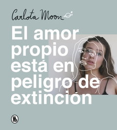 El amor propio está en peligro de extinción, Carlota Moon - BRUGUERA S.A