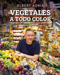 RBA, VEGETALES A TODO COLOR: RECETAS DE UN GRAN CHEF CADA DIA