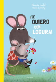 EDELVIVES, ¡Te quiero con locura! - Alexandra Garibal
