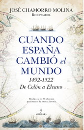 Cuando España cambió el mundo, José Chamorro Molina - ALMUZARA EDITORIAL