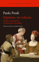 Séptimo: 'No robarás', Paolo Prodi - ACANTILADO EDITORIAL