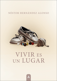 Vivir es un lugar, Néstor Hernández Alonso - ALIAR EDICIONES