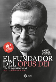 El Fundador del Opus Dei. I. ¡Señor, que vea!, Andrés Vázquez de Prada - RIALP
