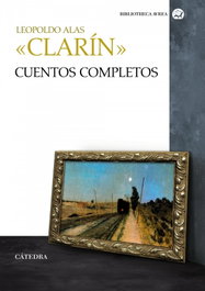 CATEDRA, Cuentos completos, Leopoldo Alas Clarín - Biblioteca Avrea