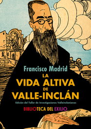 RENACIMIENTO EDITORIAL, La vida altiva de Valle-Inclán, Francisco Madrid - RENACIMIENTO EDITORIAL